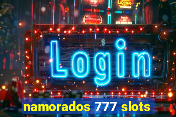 namorados 777 slots